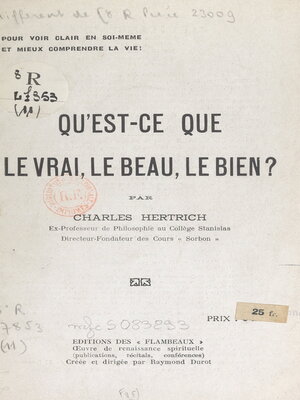 cover image of Qu'est-ce que le vrai, le beau, le bien ?